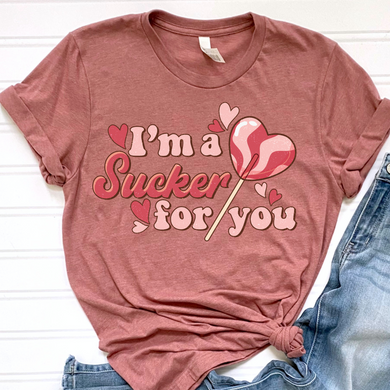 I'm A Sucker For You DTF Print